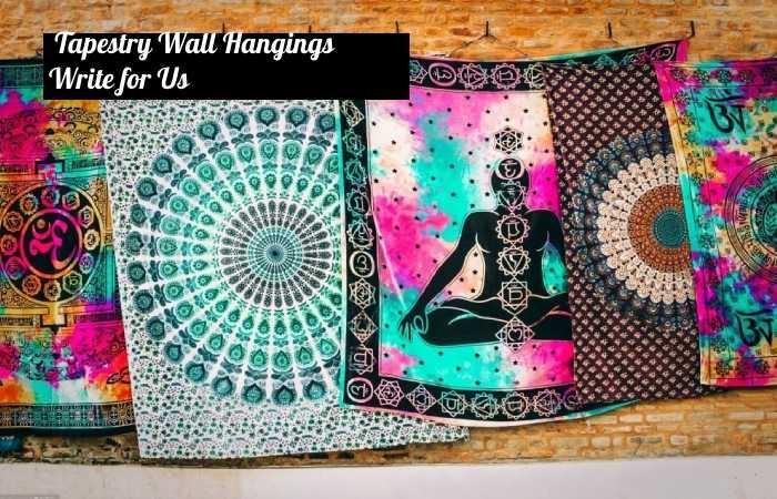 Tapestry Wall Hangings Write for Us